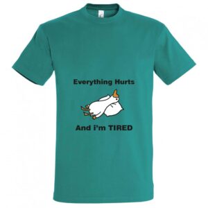 Μπλούζα T-Shirt - Everything Hurts And I`m Tired